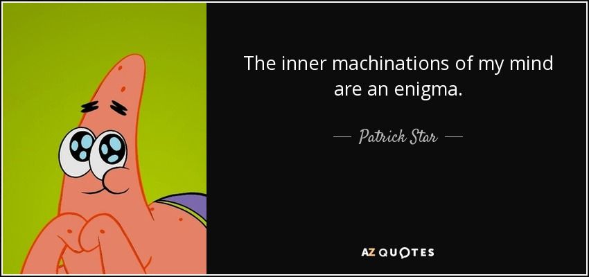 Featured image of post Patrick Star Quotes My Mind Is An Enigma